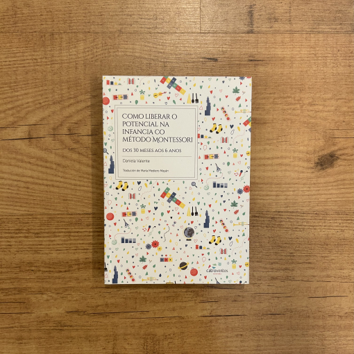 Como liberar o potencial na infancia co método Montessori. Dos 30 meses ao 6 anos