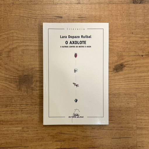 O axolote e outros contos de bestas e augas